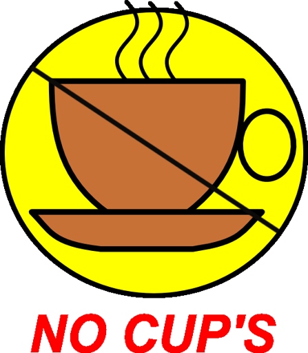 1. No cups allowed!