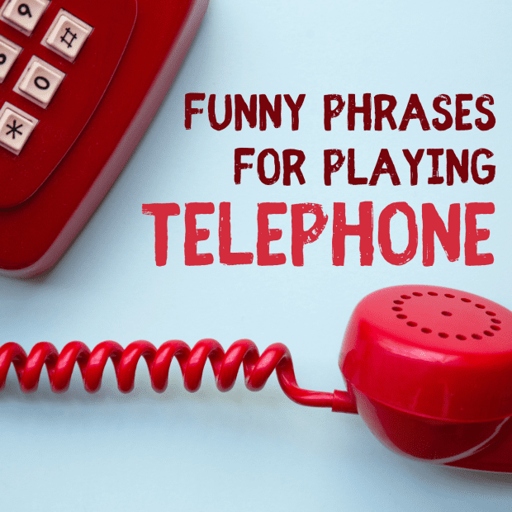 A list of funny phrases to use the next time you play the broken telephone game.
