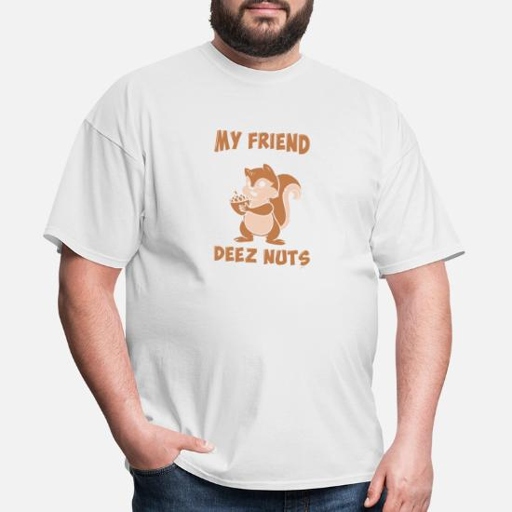 Deez Nuts Shirts are the perfect way to show your sense of humor.