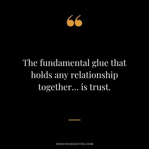 I think trust is important in any relationship.