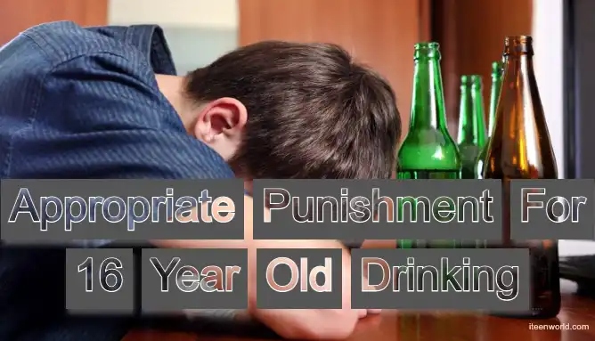 The appropriate punishment for a 16 year old caught drinking alcohol should be determined by the parents, depending on the severity of the offense.