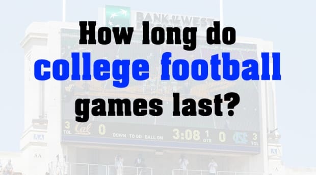 The average college football game lasts around 3 hours.